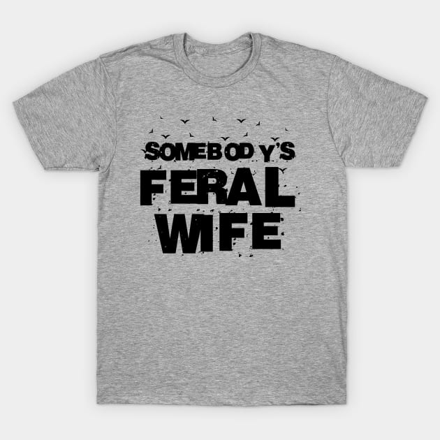 Somebodys Feral Wife - Blessed Wife Funny Graphic T-Shirt by Azaleia Photography